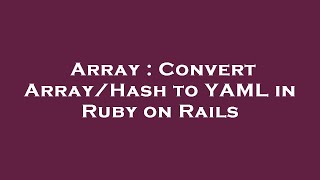 Array : Convert Array/Hash to YAML in Ruby on Rails