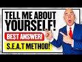 TELL ME ABOUT YOURSELF | How to INTRODUCE YOURSELF in a JOB INTERVIEW | (SEAT METHOD) BEST ANSWER!