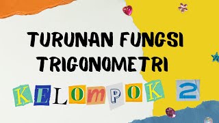 Tugas Matematika Peminatan Kelompok 2 : Turunan Fungsi Trigonometri