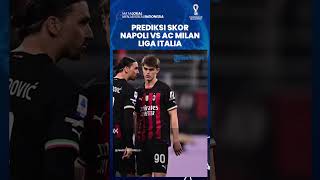 Prediksi Skor Napoli vs AC Milan di Pekan-28 Liga Italia: Napoli Lebih Diunggulkan