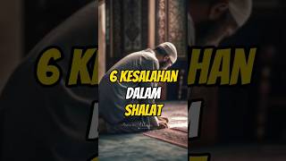 Inilah 6 Kesalahan Dalam Shalat #shalat #kesalahan #ramadhan #puasa #ulasanislam