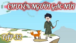 Tập 32 │ Chuyện Người Gác Núi │ Melody Vietsub