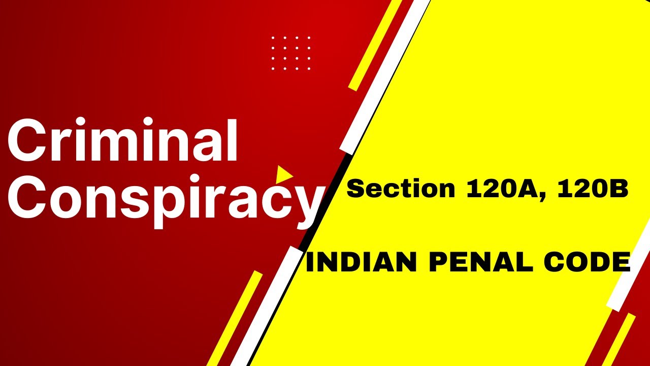 Criminal Conspiracy - Section 120A, 120B Indian Penal Code 1860 L Legal ...