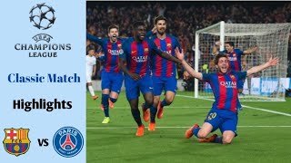 Barcelona vs Paris Saint Germain 6-1 | UEFA Champions League 2016/2017 | Highlights | Classic Match