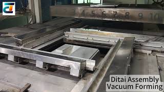 Ditai Assembly Vacuum Forming： This is our forming process