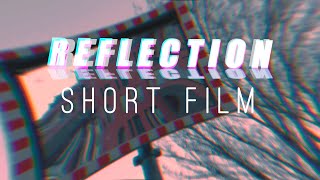 REFLECTION - SHORT FILM