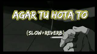 Agar Tu Hota To -  (Slow+Reverb)...#lofi #slowedandreverb #song