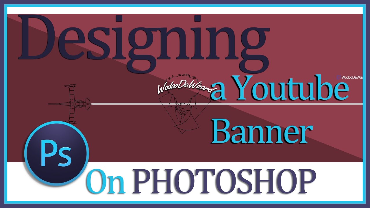 Photoshop | A BEGINNER Take On Designing A Youtube Banner | Part. 1 ...