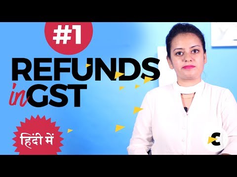 Refunds in GST part 1 - in Hindi by Shaifaly Girdharwal Refunds in GST part 1 - in Hindi by Shaifaly Girdharwal