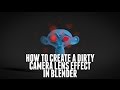 Quick Tip: How to Create a Dirty Camera Lens Effect in Blender