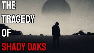 The Tragedy Of Shady Oaks