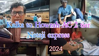 Kalka to Howrah AC 2tier Netaji Express 2024 / 2nd AC coach of Indian Railway 2024