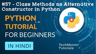 #57- Class Methods as Alternative Constructor in Python | Python Tutorial in Hindi | Python Tutorial