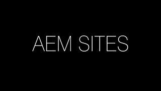 A video look at AEM and its Features: Sites