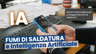 Abbiamo chiesto all'Intelligenza Artificiale COME PROTEGGERSI DAI FUMI DI SALDATURA