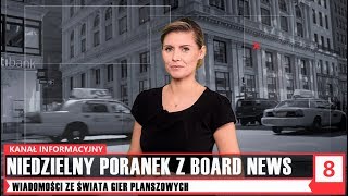 BOARD NEWS #8 - Informacje i nowości ze świata gier planszowych.