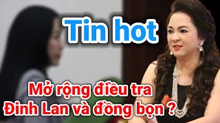 Tin hot mở rộng điều tra Đinh Lan và đồng bọn ? | Gấc Việt