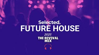 Selected Future House Mix 2025 (The Revival Mix)