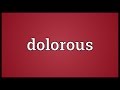 Dolorous Meaning