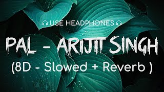Pal 8D Slowed + Reverb | Arijit Singh - Jalebi (8D Hungama)