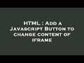 HTML : Add a Javascript Button to change content of iframe