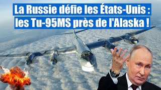 La Russie défie les États-Unis : les Tu-95MS près de l'Alaska !