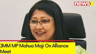 'Alliance Has Been Formed To Win' | JMM MP Mahua Maji On Alliance Meet  | NewsX