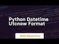 python datetime utcnow format