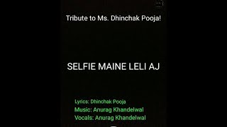 Selfie Maine Leli Aj- 'A Tribute to Ms. Dhinchak Pooja!'