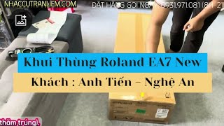 Khui Thùng, cài đặt và đóng gói Đàn Organ Roland EA7 mới 100% về Nghệ An với anh Tiến