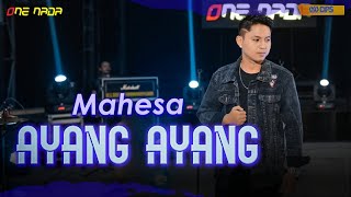 Mahesa - Ayang Ayang | OFFICIAL ONE NADA