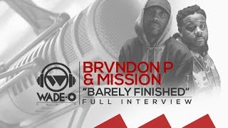 Brvndon P and Mission “Barely Finished” Full Interview