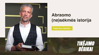 Tikėjimo bėgikai. Abraomo (ne)sėkmės istorija | Pastorius Saulius