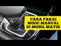 Cara Pakai Mode Manual di Mobil Matik | Jurnalis Kolotnial