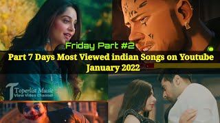 Part 7 Days Most Viewed indian Songs on Youtube 21January 2022 ToperlistMusicViewVideoChannelYoutube
