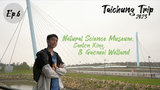 Ep.6 Natural Science Museum, Carton King, and Gaomei Wetland [Taichung Trip 2023] | Alan Pae
