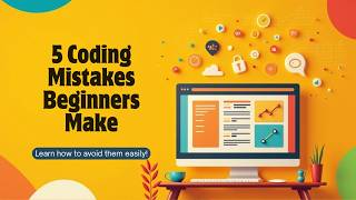 5 Coding Mistakes Beginners Make and How to Avoid Them