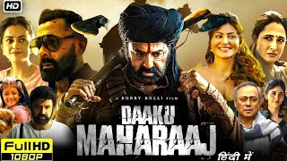 Daaku Maharaaj  Full Movie Hindi Dubbed 2025 | Nandamuri Balakrishna, Bobby Deol | Reviews \u0026 Facts