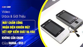 DSS_100 Video Unbox \u0026Giới Thiệu Máy Chấm Công Nhận Diện Khuôn Mặt  Không Cần Chạm Dahua(ASI72xxY-V3)