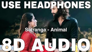Satranga (8D Audio) || Animal || Arijit Singh || Ranbir Kapoor, Rashmika Mandanna