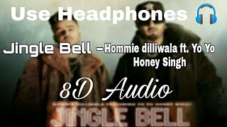 Jingle Bell (8D Audio) Hommie Dilliwala ft. Yo Yo Honey Singh