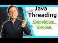 Java Multithreading - 11 - Completion Service