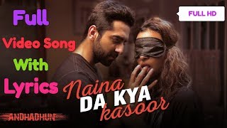Naina Da Kya Kasoor Lyrics Full Video Song |AndhaDhun|Ayushmann Khurrana|Radhika Apte|Amit Trivedi