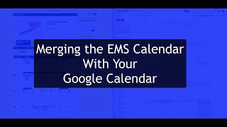 Merging the EMS Calendar With Your Google Calendar
