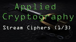 Applied Cryptography: Stream Ciphers (1/3)