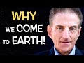 The REAL REASON We Come To EARTH & More! - Dr. Bruce Goldberg