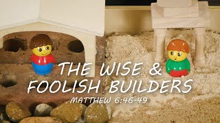 The Wise & Foolish Builders