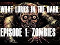 ZOMBIES | What Lurks In The Dark Ep. 1