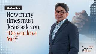 How many times must Jesus ask you, “Do you love Me?” | 22 May 2026