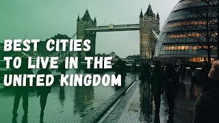 10 Best Cities in the United Kingdom to Live and Work